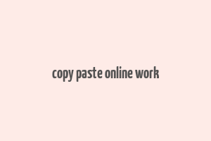 copy paste online work