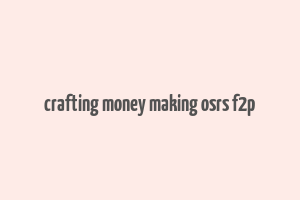 crafting money making osrs f2p