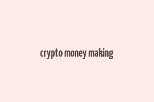 crypto money making