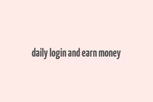 daily login and earn money