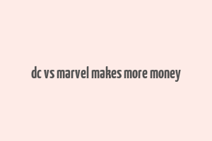 dc vs marvel makes more money