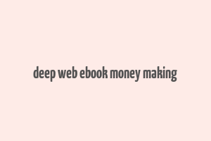 deep web ebook money making