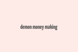 demon money making