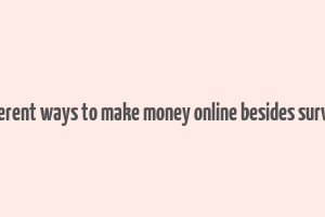 different ways to make money online besides surveys