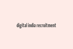 digital india recruitment