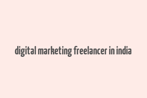 digital marketing freelancer in india