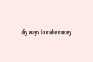 diy ways to make money