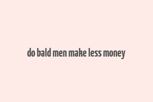 do bald men make less money