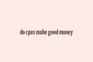 do cpas make good money