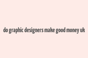 do graphic designers make good money uk