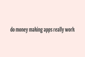 do money making apps really work