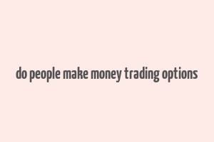 do people make money trading options