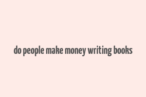 do people make money writing books