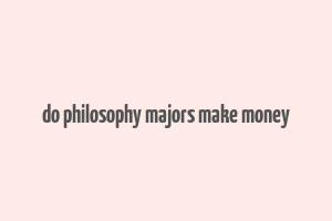 do philosophy majors make money