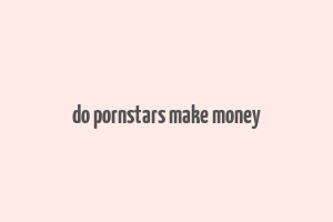 do pornstars make money