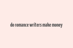 do romance writers make money