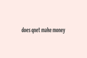 does qnet make money