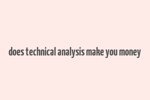 does technical analysis make you money