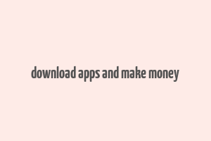 download apps and make money