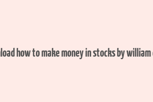 download how to make money in stocks by william o'neil