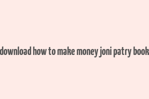 download how to make money joni patry book