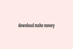 download make money