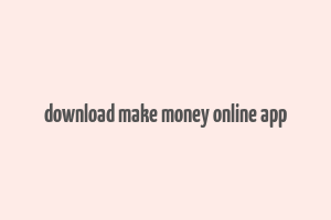 download make money online app