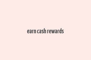 earn cash rewards