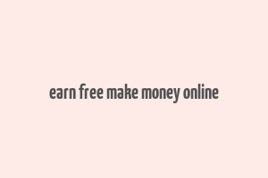 earn free make money online