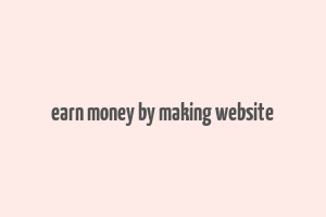 earn money by making website