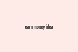 earn money idea