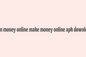 earn money online make money online apk download