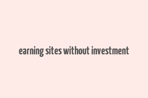 earning sites without investment