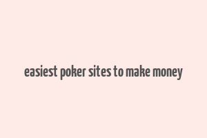 easiest poker sites to make money