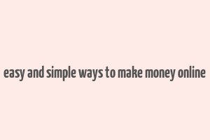 easy and simple ways to make money online