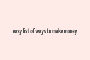 easy list of ways to make money