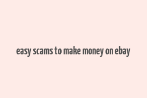 easy scams to make money on ebay