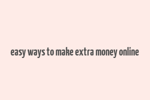 easy ways to make extra money online