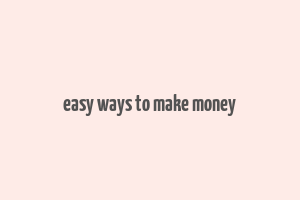 easy ways to make money