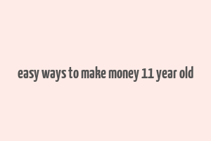 easy ways to make money 11 year old