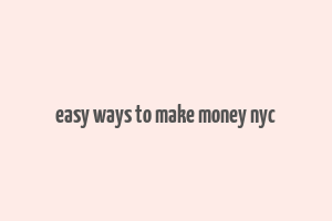 easy ways to make money nyc