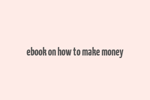 ebook on how to make money