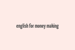 english for money making