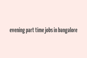 evening part time jobs in bangalore