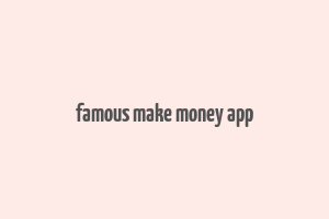 famous make money app