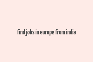 find jobs in europe from india