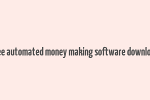 free automated money making software download