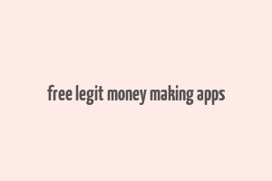 free legit money making apps