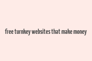 free turnkey websites that make money