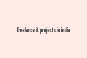 freelance it projects in india